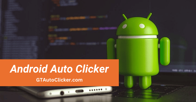 Android Auto Clicker Download Now