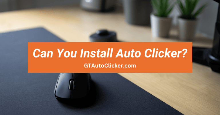 Can You Install Auto Clicker?