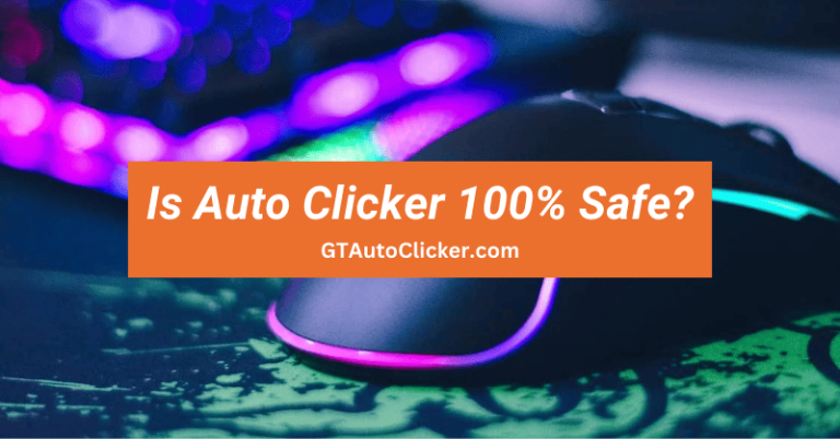 Is Auto Clicker 100% Safe?