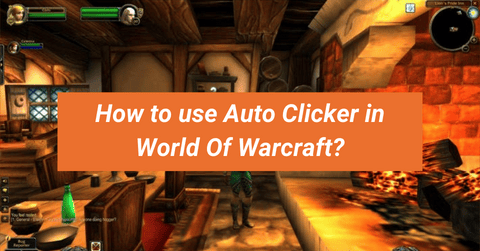 How to use Auto Clicker in World Of Warcraft